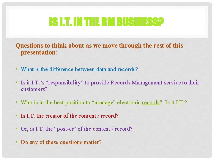 IS I. T. IN THE RM BUSINESS? Questions to think about as we move