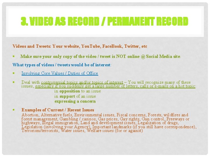 3. VIDEO AS RECORD / PERMANENT RECORD Videos and Tweets: Your website, You. Tube,