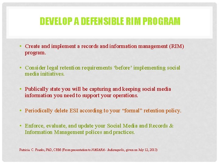 DEVELOP A DEFENSIBLE RIM PROGRAM • Create and implement a records and information management