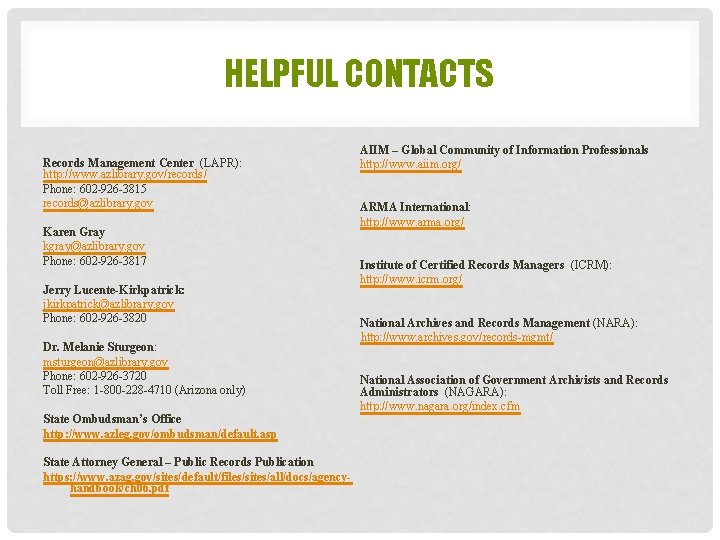 HELPFUL CONTACTS Records Management Center (LAPR): http: //www. azlibrary. gov/records/ Phone: 602 -926 -3815