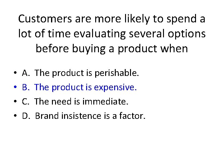Customers are more likely to spend a lot of time evaluating several options before