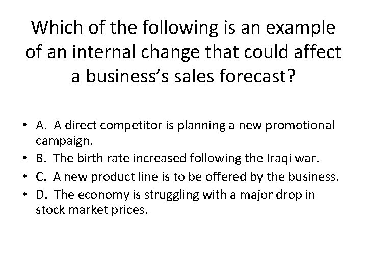 Which of the following is an example of an internal change that could affect