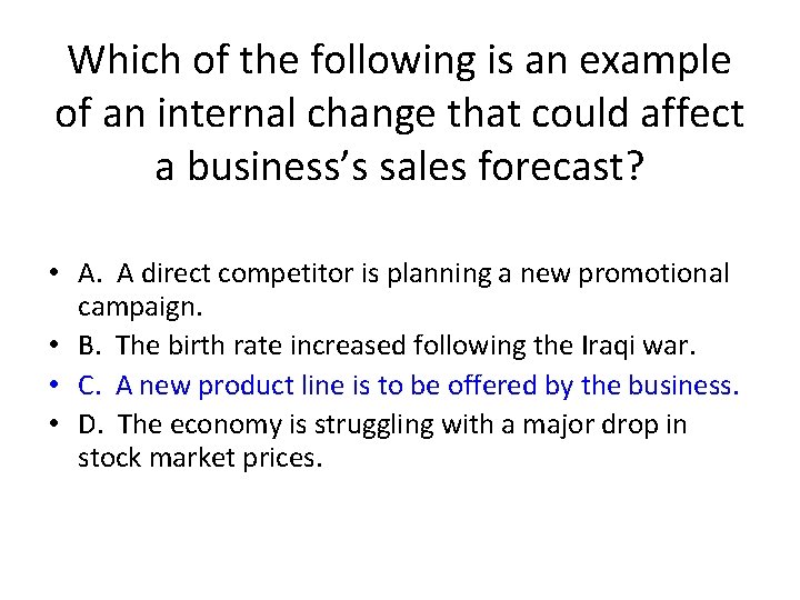 Which of the following is an example of an internal change that could affect