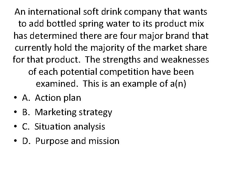 An international soft drink company that wants to add bottled spring water to its