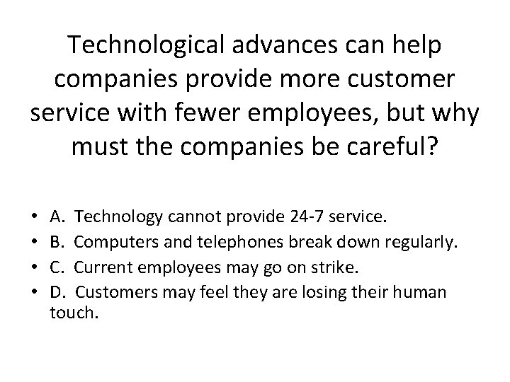 Technological advances can help companies provide more customer service with fewer employees, but why
