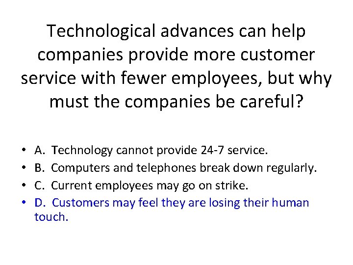 Technological advances can help companies provide more customer service with fewer employees, but why