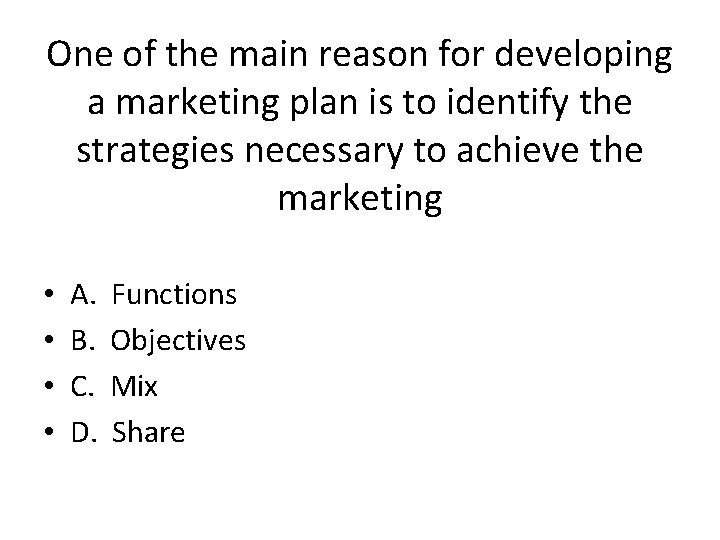 One of the main reason for developing a marketing plan is to identify the
