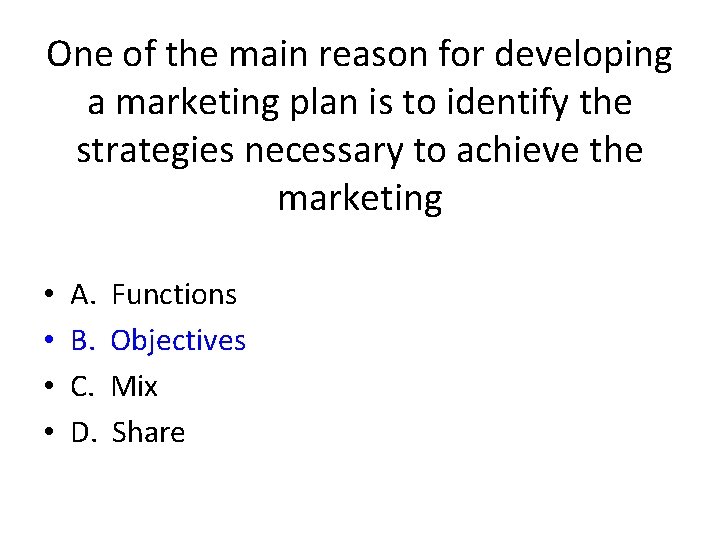 One of the main reason for developing a marketing plan is to identify the