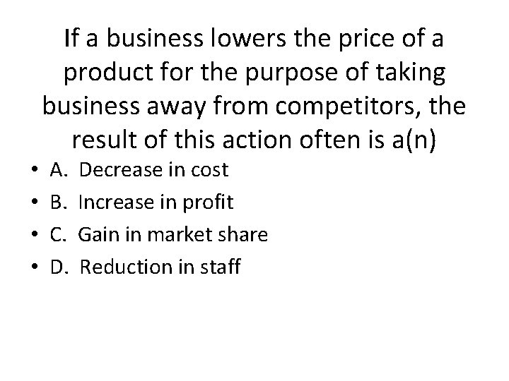  • • If a business lowers the price of a product for the