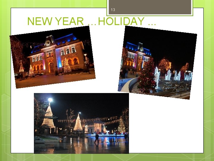 13 NEW YEAR …HOLIDAY. . . 