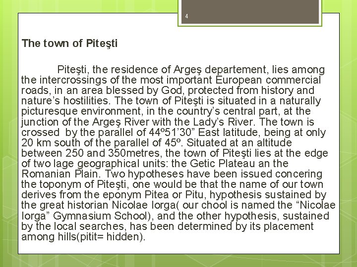 4 The town of Piteşti, the residence of Argeş departement, lies among the intercrossings
