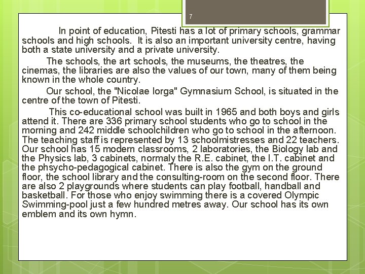 7 In point of education, Pitesti has a lot of primary schools, grammar schools
