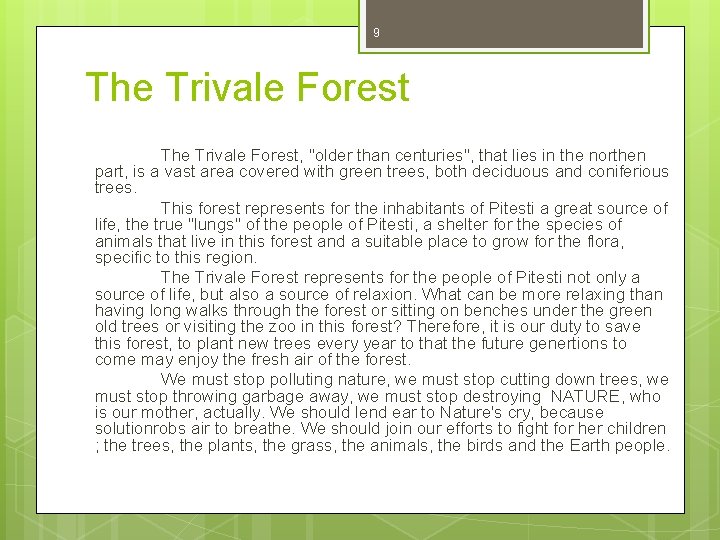 9 The Trivale Forest, "older than centuries", that lies in the northen part, is