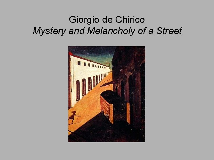 Giorgio de Chirico Mystery and Melancholy of a Street 