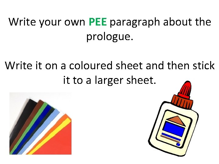 Write your own PEE paragraph about the prologue. Write it on a coloured sheet