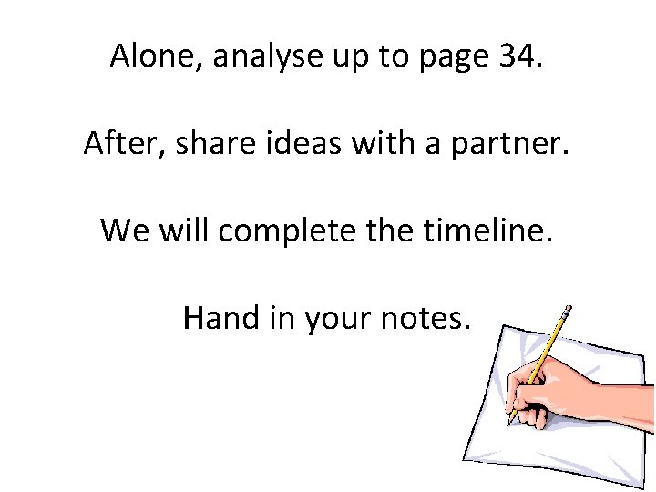 Alone, analyse up to page 34. After, share ideas with a partner. We will