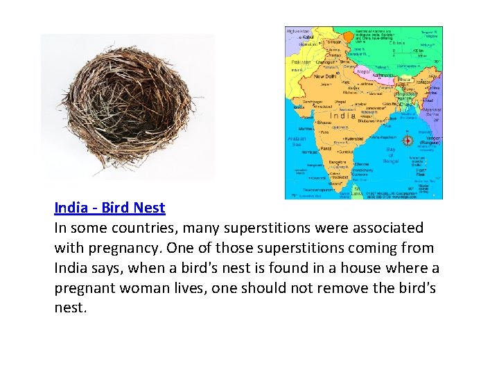 India - Bird Nest In some countries, many superstitions were associated with pregnancy. One