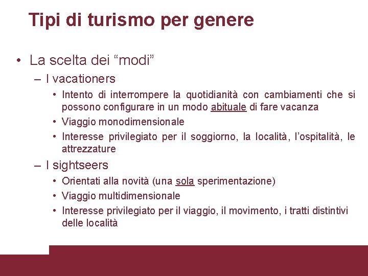 Tipi di turismo per genere • La scelta dei “modi” – I vacationers •