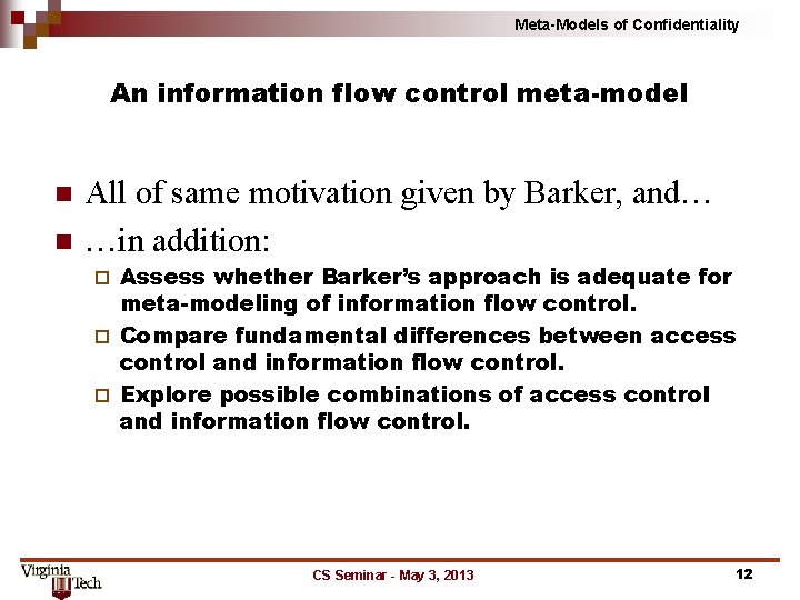 Meta-Models of Confidentiality An information flow control meta-model n n All of same motivation
