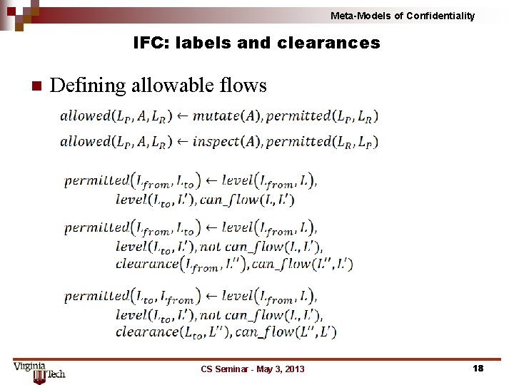 Meta-Models of Confidentiality IFC: labels and clearances n Defining allowable flows CS Seminar -