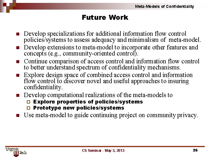 Meta-Models of Confidentiality Future Work n n n Develop specializations for additional information flow