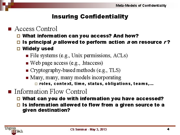 Meta-Models of Confidentiality Insuring Confidentiality n Access Control What information can you access? And