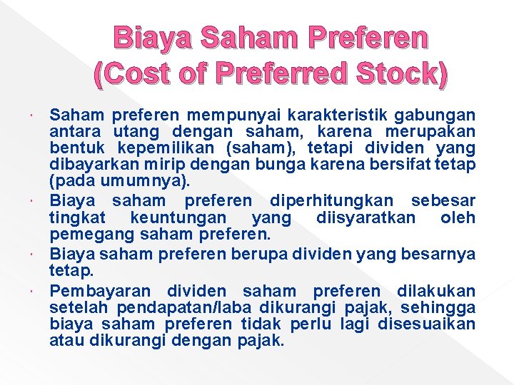 Biaya Saham Preferen (Cost of Preferred Stock) Saham preferen mempunyai karakteristik gabungan antara utang