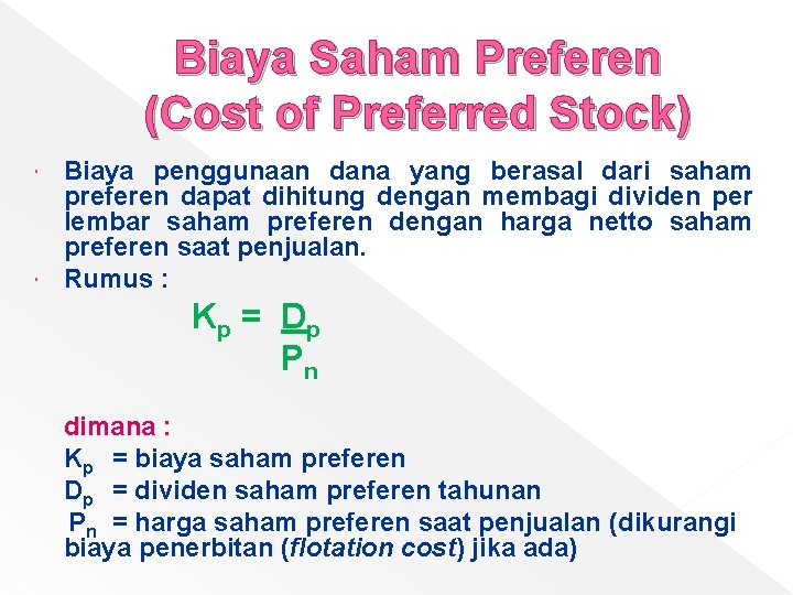Biaya Saham Preferen (Cost of Preferred Stock) Biaya penggunaan dana yang berasal dari saham
