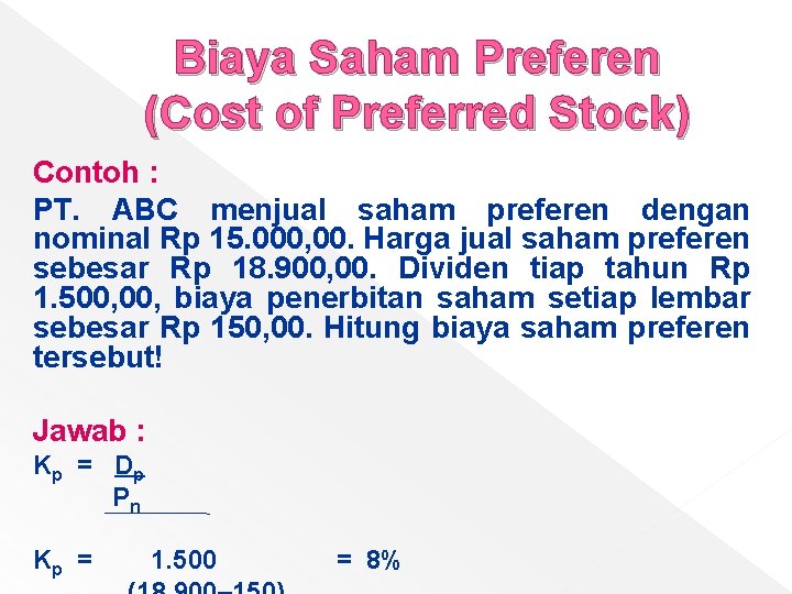 Biaya Saham Preferen (Cost of Preferred Stock) Contoh : PT. ABC menjual saham preferen