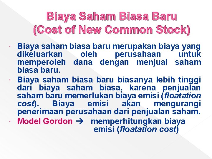 Biaya Saham Biasa Baru (Cost of New Common Stock) Biaya saham biasa baru merupakan