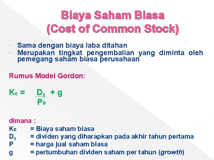 Biaya Saham Biasa (Cost of Common Stock) Sama dengan biaya laba ditahan Merupakan tingkat