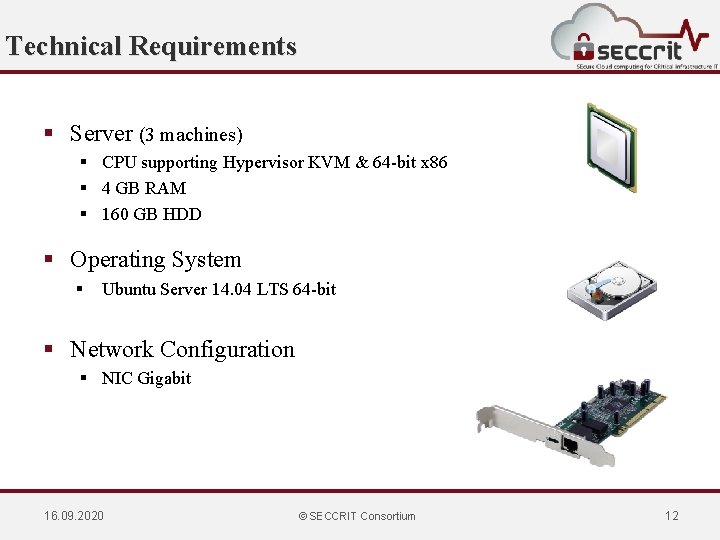 Technical Requirements § Server (3 machines) § CPU supporting Hypervisor KVM & 64 -bit