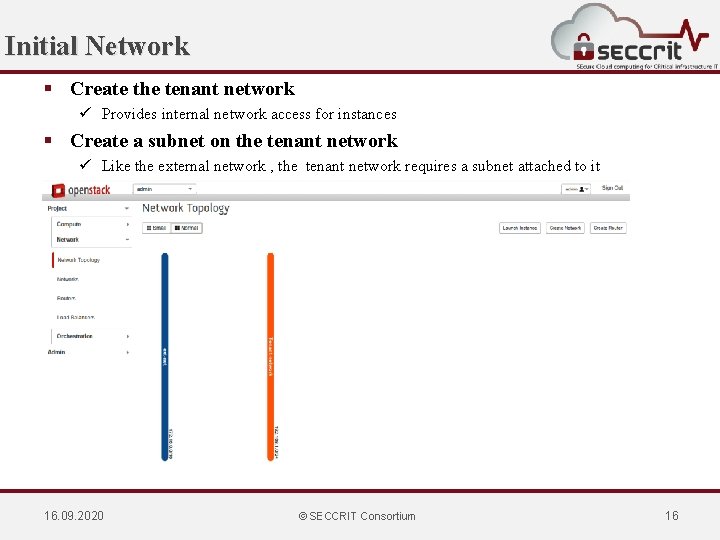 Initial Network § Create the tenant network ü Provides internal network access for instances