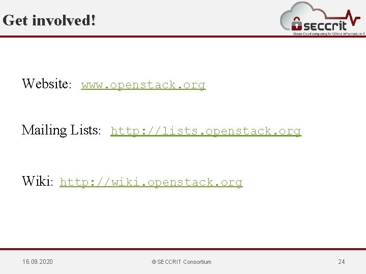 Get involved! Website: www. openstack. org Mailing Lists: http: //lists. openstack. org Wiki: http: