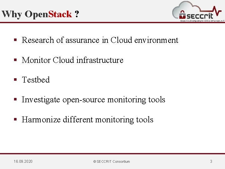 Why Open. Stack ? § Research of assurance in Cloud environment § Monitor Cloud