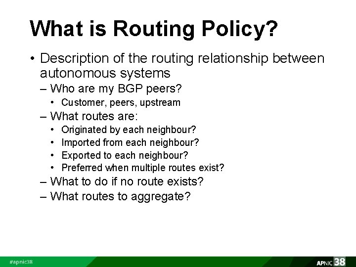 What is Routing Policy? • Description of the routing relationship between autonomous systems –