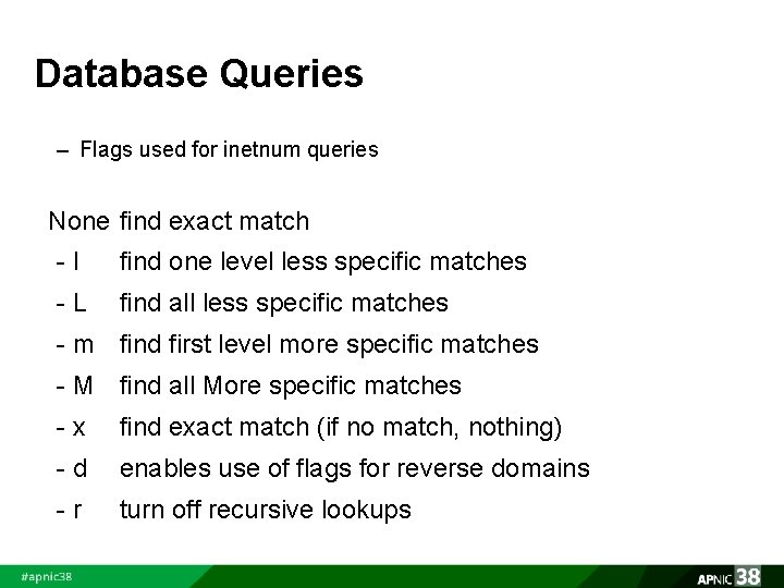 Database Queries – Flags used for inetnum queries None find exact match - l