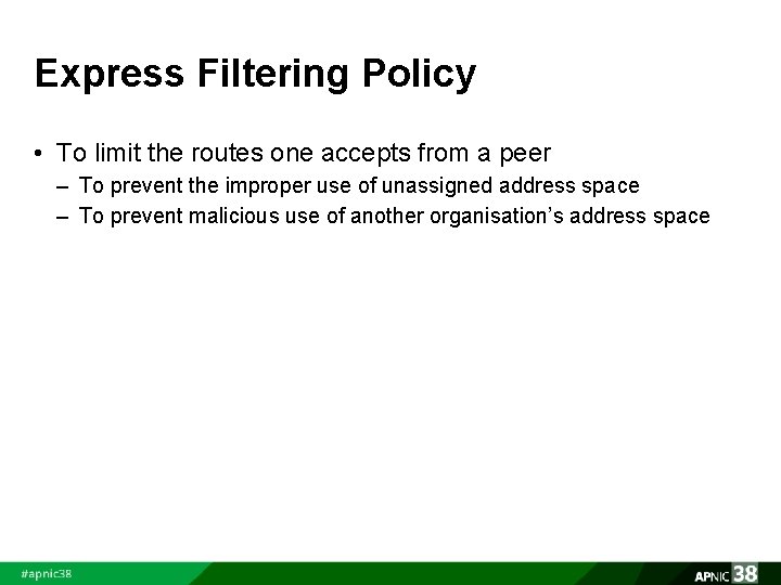 Express Filtering Policy • To limit the routes one accepts from a peer –