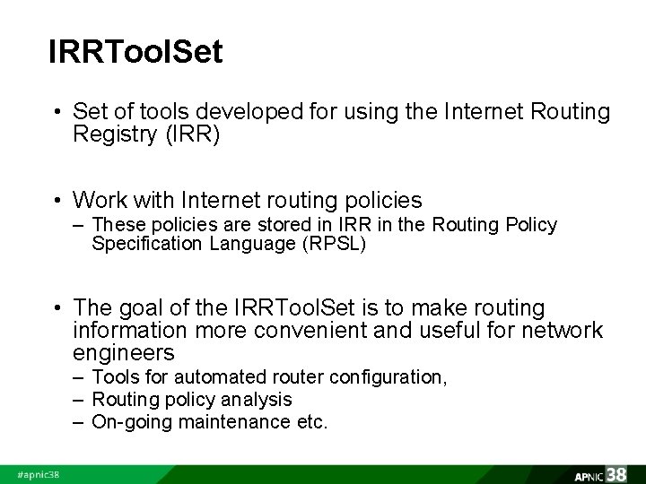 IRRTool. Set • Set of tools developed for using the Internet Routing Registry (IRR)