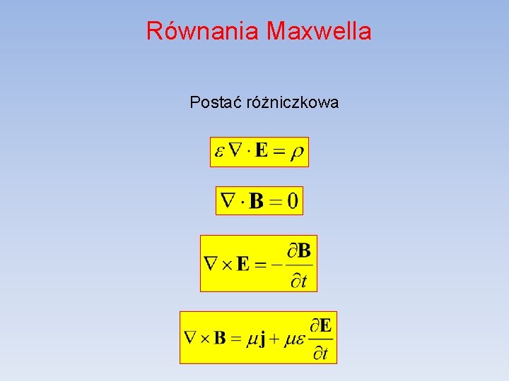 Równania Maxwella Postać różniczkowa 