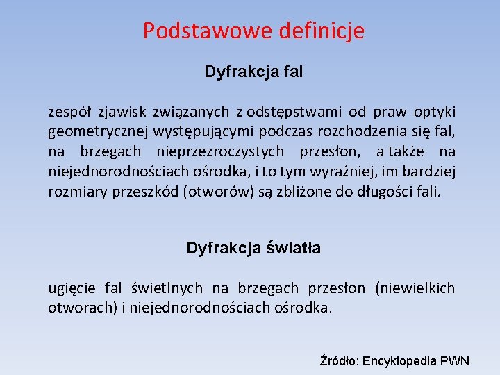 Podstawowe definicje Dyfrakcja fal zespół zjawisk związanych z odstępstwami od praw optyki geometrycznej występującymi