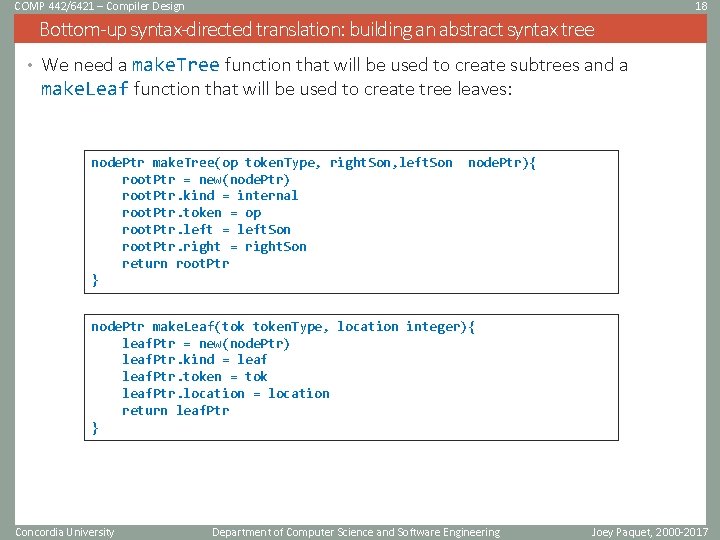 COMP 442/6421 – Compiler Design 18 Bottom-up syntax-directed translation: building an abstract syntax tree COMP 442/6421 – Compiler Design 18 Bottom-up syntax-directed translation: building an abstract syntax tree
