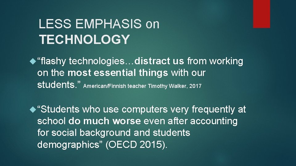 LESS EMPHASIS on TECHNOLOGY “flashy technologies…distract us from working on the most essential things