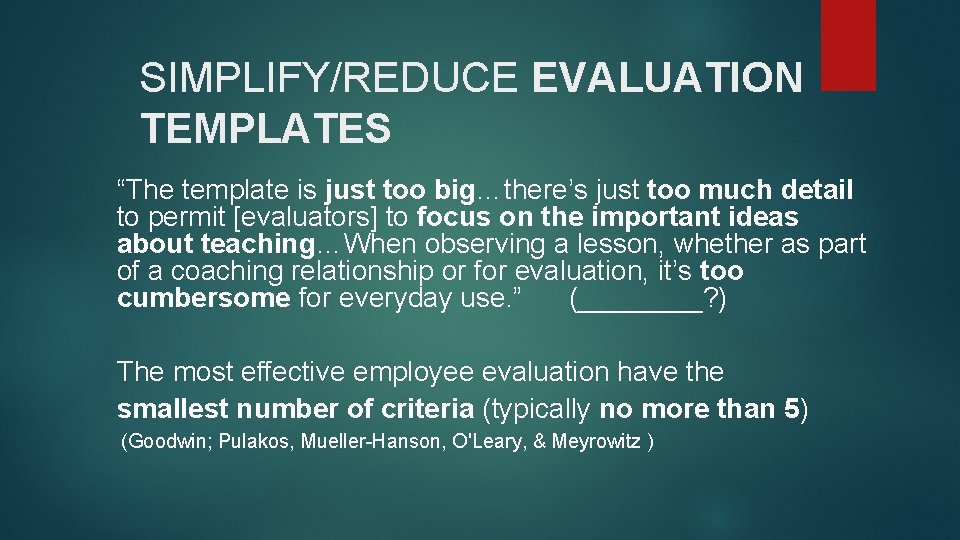 SIMPLIFY/REDUCE EVALUATION TEMPLATES “The template is just too big…there’s just too much detail to