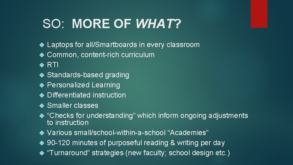 SO: MORE OF WHAT? Laptops for all/Smartboards in every classroom Common, content-rich curriculum RTI