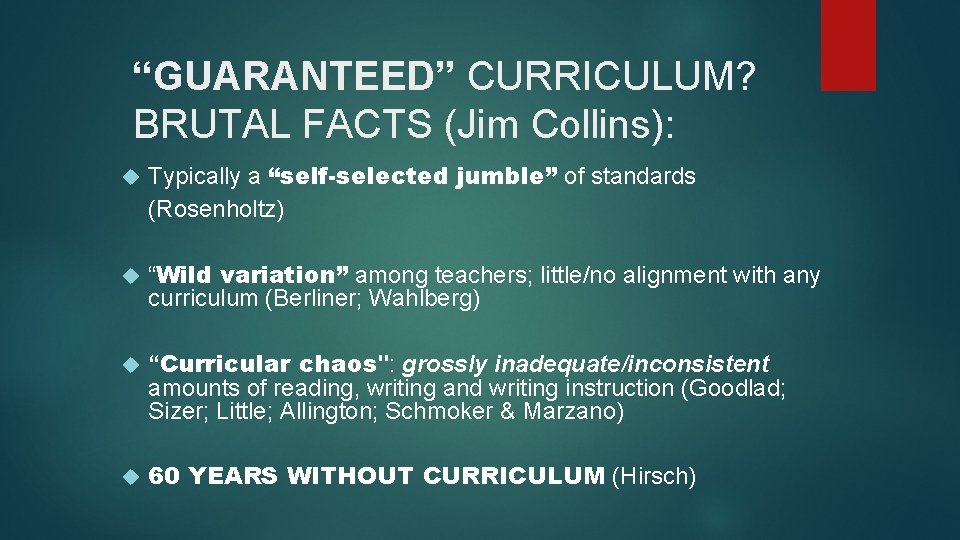 “GUARANTEED” CURRICULUM? BRUTAL FACTS (Jim Collins): Typically a “self-selected jumble” of standards (Rosenholtz) “Wild