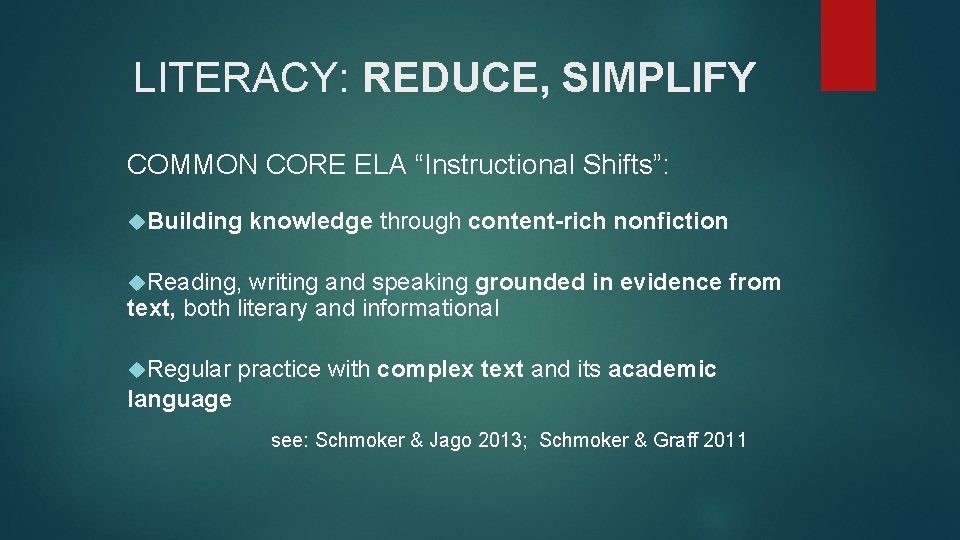 LITERACY: REDUCE, SIMPLIFY COMMON CORE ELA “Instructional Shifts”: Building knowledge through content-rich nonfiction Reading,