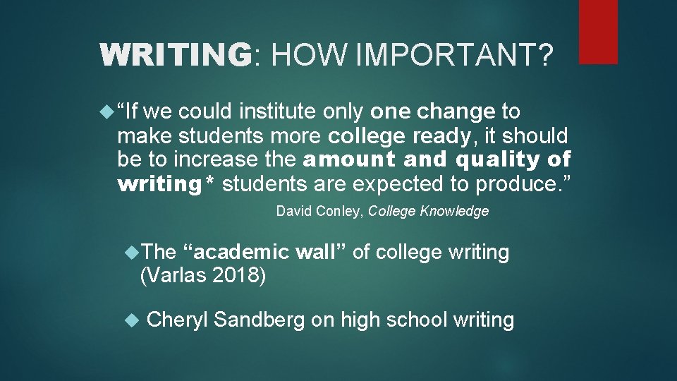 WRITING: HOW IMPORTANT? “If we could institute only one change to make students more