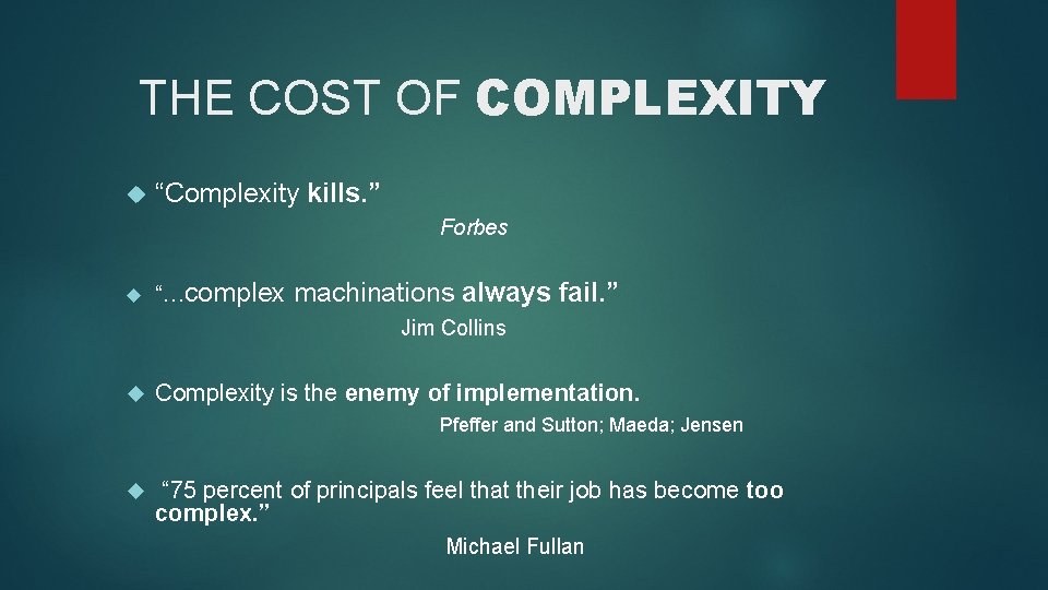 THE COST OF COMPLEXITY “Complexity kills. ” Forbes “…complex machinations always fail. ” Jim