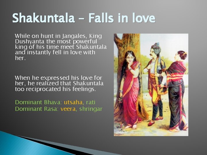 Shakuntala – Falls in love While on hunt in Jangales, King Dushyanta the most